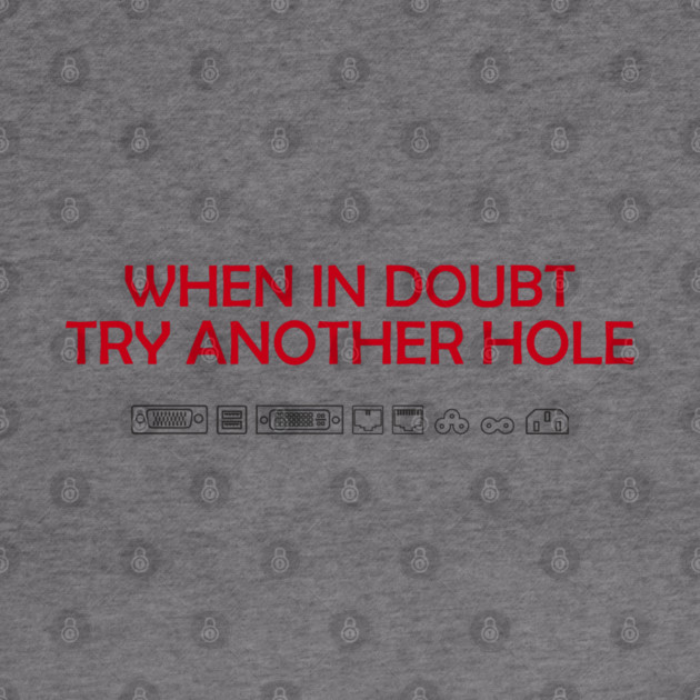 When in Doubt Inappropriate Tech Humor by Anticorporati