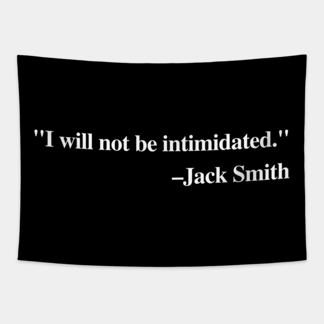 "I will not be intimidated" Jack Smith testifying to the House Judiciary Committee Tapestry by Luxinda