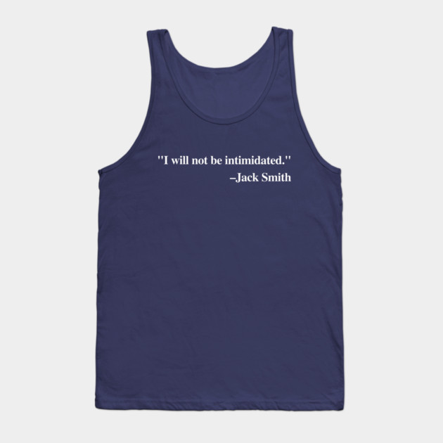 "I will not be intimidated" Jack Smith testifying to the House Judiciary Committee Tank Top by Luxinda