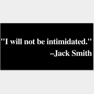 "I will not be intimidated" Jack Smith testifying to the House Judiciary Committee Posters and Art