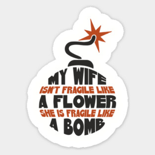 My Wife Is Like A Bomb Relationship Humor Magnet