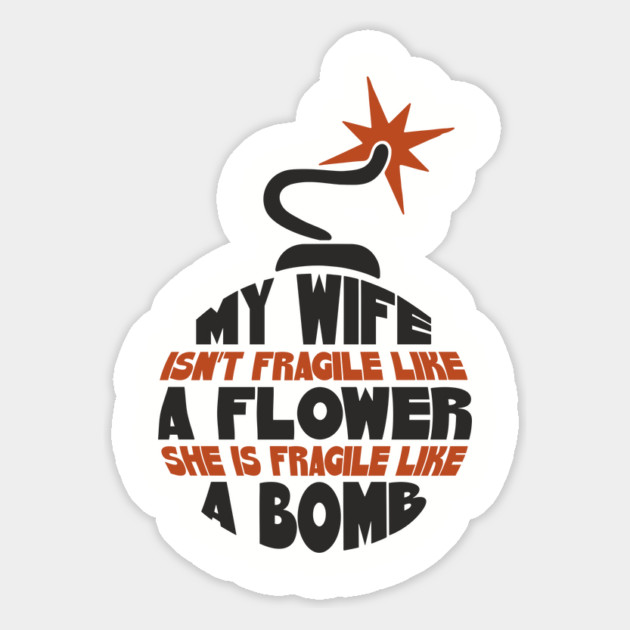My Wife Is Like A Bomb Relationship Humor Magnet by Anticorporati
