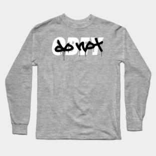 Do Not Long Sleeve T-Shirt