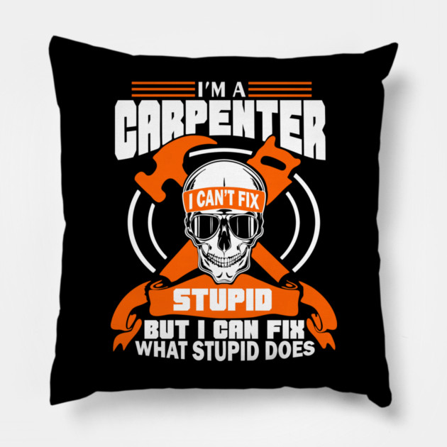 I'm a Carpenter Tradesman Woodworker Sarcasm Pillow by Anticorporati
