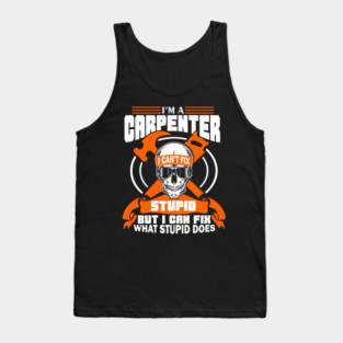 I'm a Carpenter Tradesman Woodworker Sarcasm Tank Top