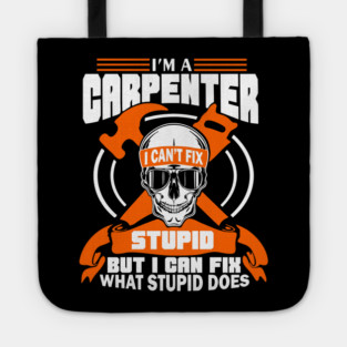 I'm a Carpenter Tradesman Woodworker Sarcasm Tote