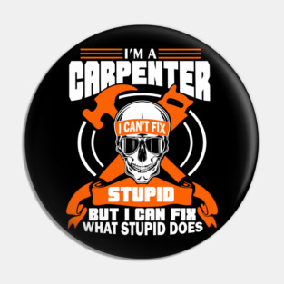 I'm a Carpenter Tradesman Woodworker Sarcasm Pin