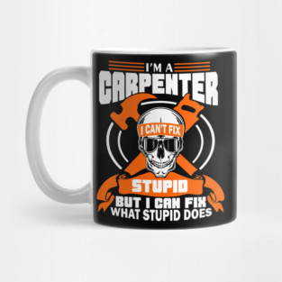 I'm a Carpenter Tradesman Woodworker Sarcasm Mug