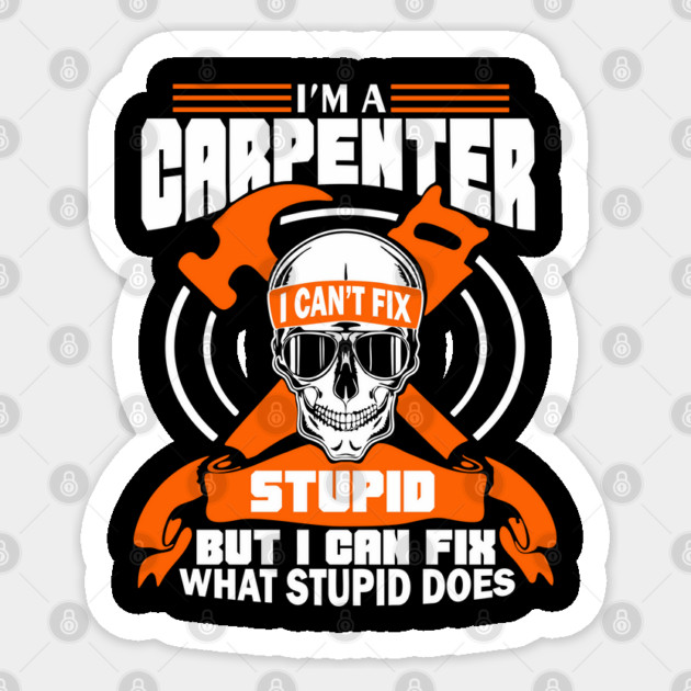 I'm a Carpenter Tradesman Woodworker Sarcasm Sticker by Anticorporati