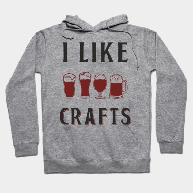 I Like Crafts Beer Lover Drinking Pun Hoodie by Anticorporati