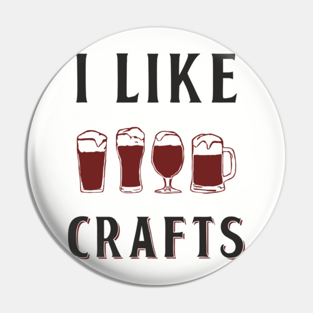 I Like Crafts Beer Lover Drinking Pun Pin by Anticorporati