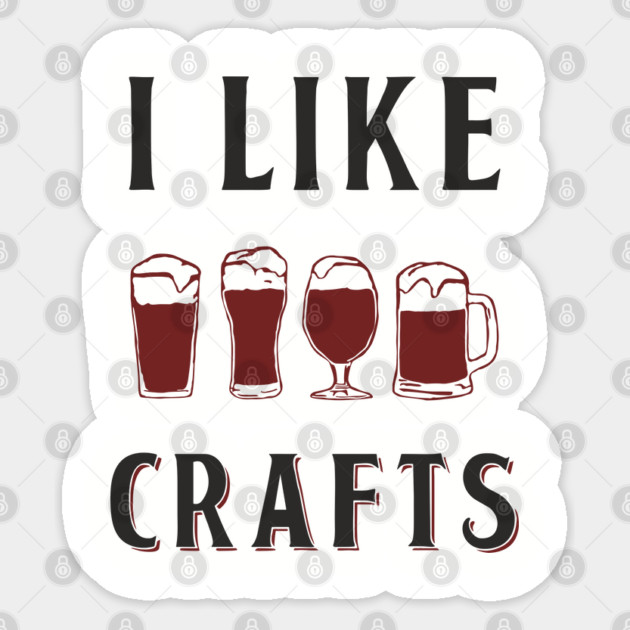 I Like Crafts Beer Lover Drinking Pun Sticker by Anticorporati