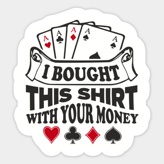 I Bought This Shirt With Your Money Card Game Humor Magnet by Anticorporati