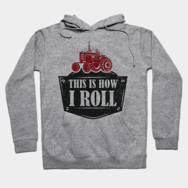 This Is How I Roll Tractor Edition Farm Vibes Hoodie by Anticorporati