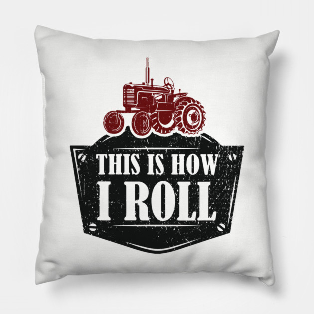 This Is How I Roll Tractor Edition Farm Vibes Pillow by Anticorporati