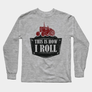 This Is How I Roll Tractor Edition Farm Vibes Long Sleeve T-Shirt