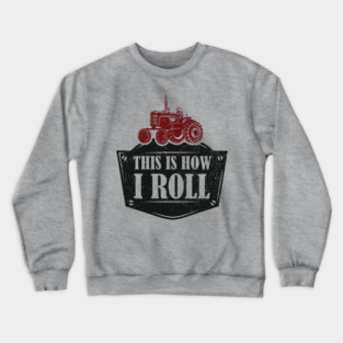 This Is How I Roll Tractor Edition Farm Vibes Crewneck Sweatshirt