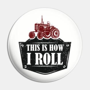 This Is How I Roll Tractor Edition Farm Vibes Pin