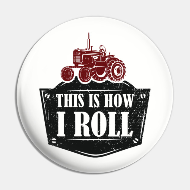 This Is How I Roll Tractor Edition Farm Vibes Pin by Anticorporati