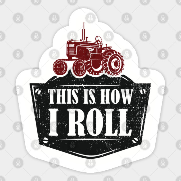 This Is How I Roll Tractor Edition Farm Vibes Sticker by Anticorporati