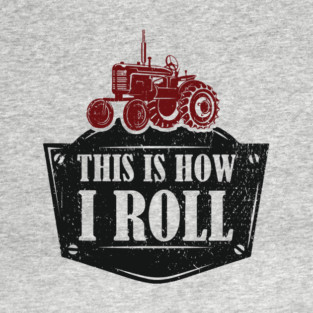 This Is How I Roll Tractor Edition Farm Vibes T-Shirt