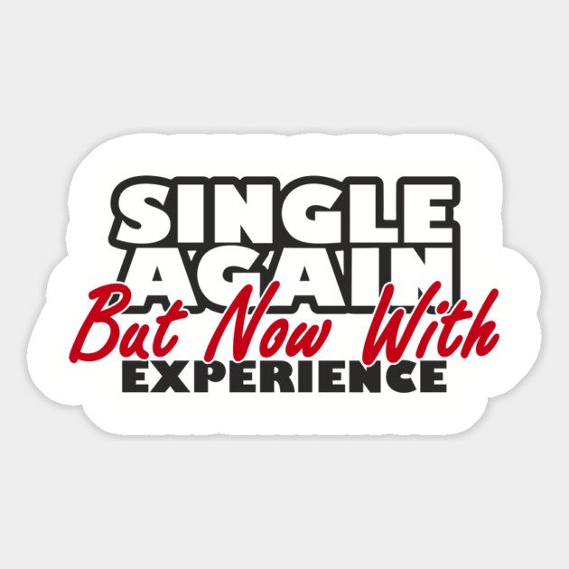 Single Again But Now With Experience Dating Humor Magnet by Anticorporati