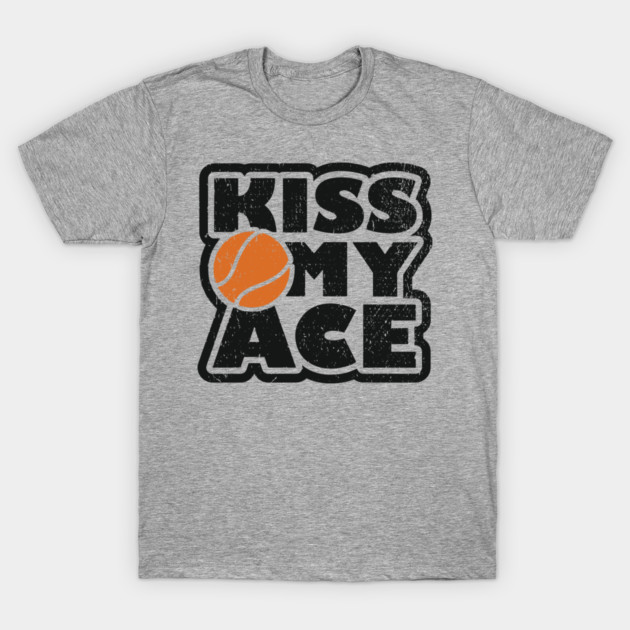 Kiss My Ace Tennis Pun T-Shirt by Anticorporati