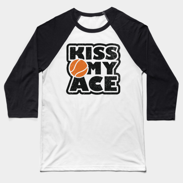 Kiss My Ace Tennis Pun Baseball T-Shirt by Anticorporati