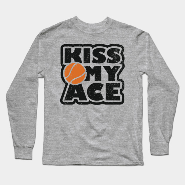 Kiss My Ace Tennis Pun Long Sleeve T-Shirt by Anticorporati