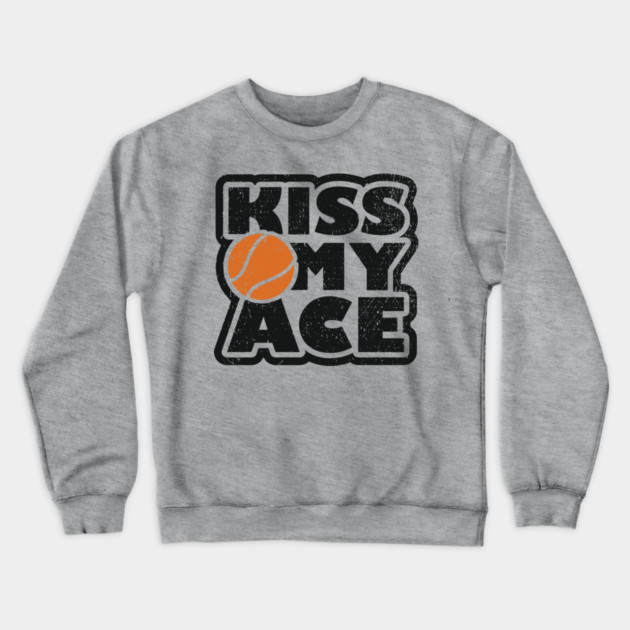Kiss My Ace Tennis Pun Crewneck Sweatshirt by Anticorporati