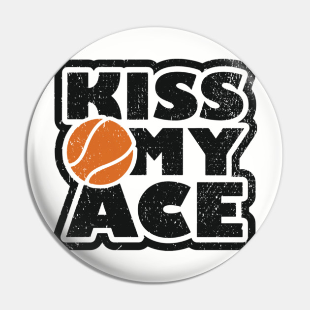 Kiss My Ace Tennis Pun Pin by Anticorporati