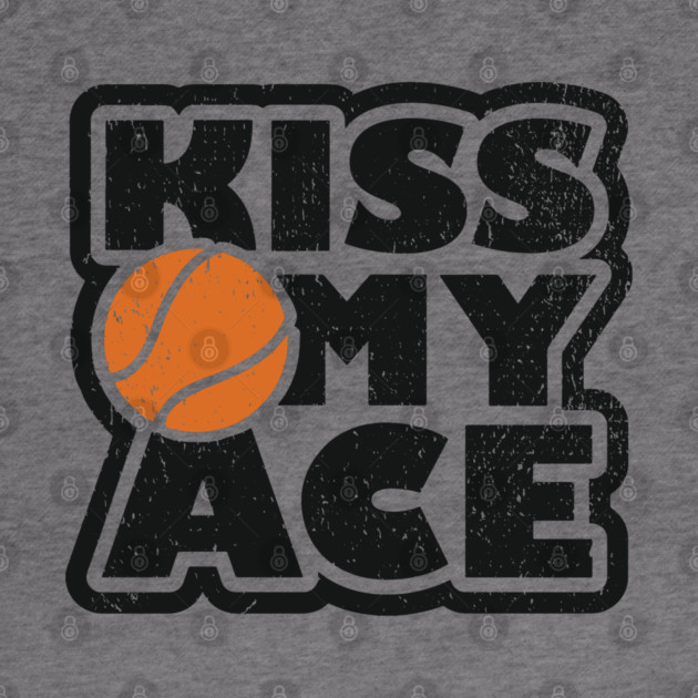 Kiss My Ace Tennis Pun by Anticorporati