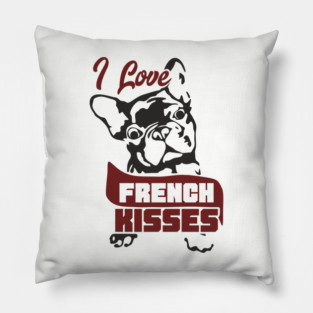I Love French Kisses Bulldog Dog Owner Pun Pillow