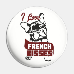 I Love French Kisses Bulldog Dog Owner Pun Pin
