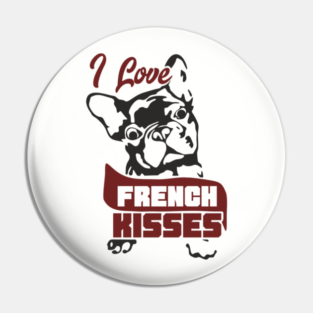 I Love French Kisses Bulldog Dog Owner Pun Pin by Anticorporati