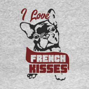 I Love French Kisses Bulldog Dog Owner Pun T-Shirt