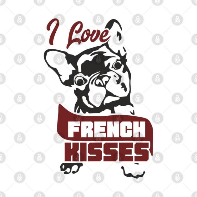 I Love French Kisses Bulldog Dog Owner Pun by Anticorporati