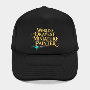 World’s Okayest Miniature Painter Hat