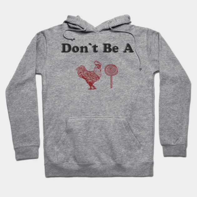 Don't Be A C*cksucker Inappropriate NSFW Humor Hoodie by Anticorporati