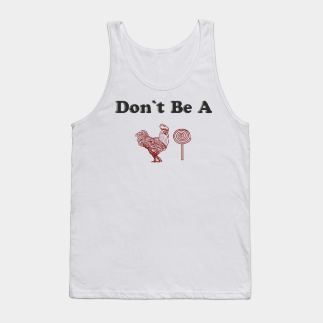 Don't Be A C*cksucker Inappropriate NSFW Humor Tank Top by Anticorporati