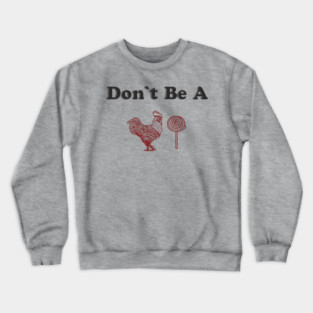 Don't Be A C*cksucker Inappropriate NSFW Humor Crewneck Sweatshirt