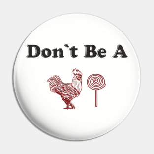 Don't Be A C*cksucker Inappropriate NSFW Humor Pin