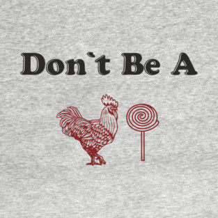 Don't Be A C*cksucker Inappropriate NSFW Humor T-Shirt