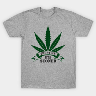 Trust Me I’m Stoned Chill Mode Weed Lover T-Shirt