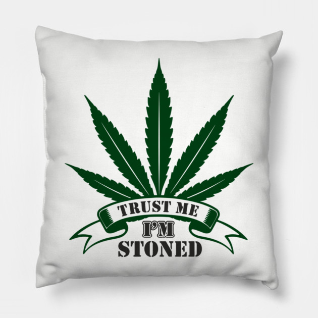 Trust Me I’m Stoned Chill Mode Weed Lover Pillow by Anticorporati