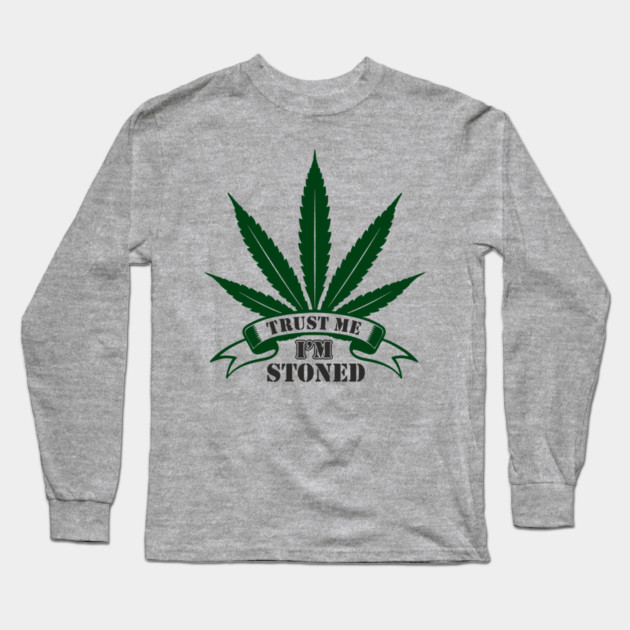 Trust Me I’m Stoned Chill Mode Weed Lover Long Sleeve T-Shirt by Anticorporati