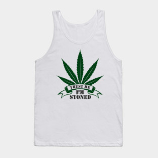 Trust Me I’m Stoned Chill Mode Weed Lover Tank Top