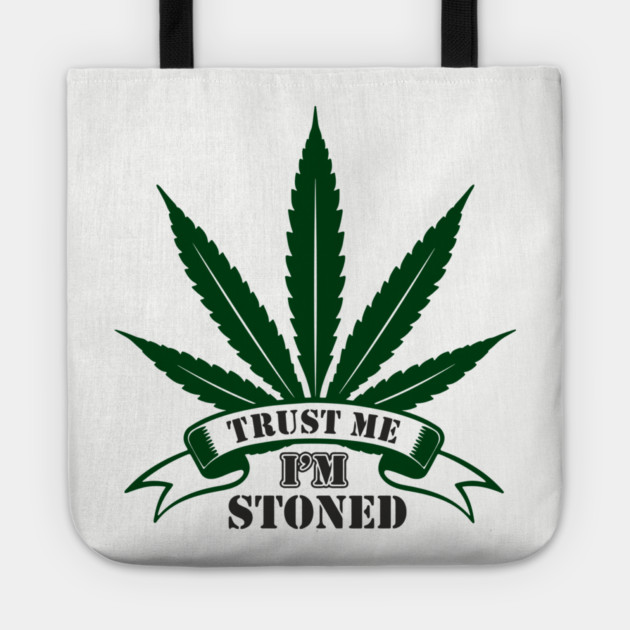 Trust Me I’m Stoned Chill Mode Weed Lover Tote by Anticorporati