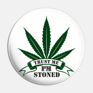 Trust Me I’m Stoned Chill Mode Weed Lover Pin