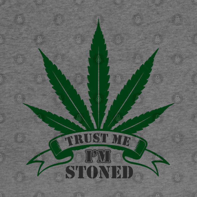 Trust Me I’m Stoned Chill Mode Weed Lover by Anticorporati